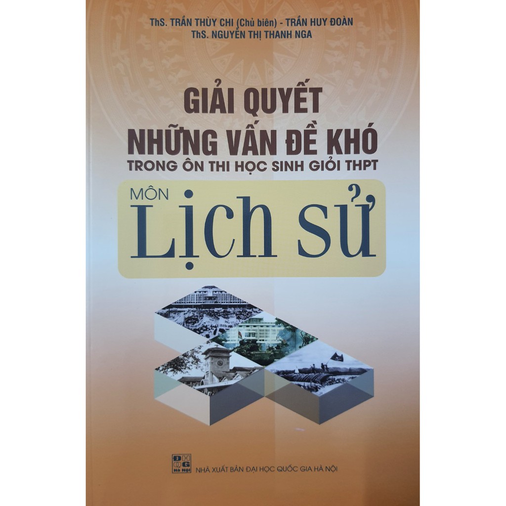 Sách - Giải quyết những vấn đề khó  trong ôn thi học sinh giỏi THPT môn Lịch Sử