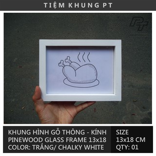 Khung Ảnh Để Bàn - Size 13x18cm Trắng - Khung Hình Gỗ Thông Mặt Kính Trang Tri Tiệc Cưới - Frame Decor - Tiệm Khung PT