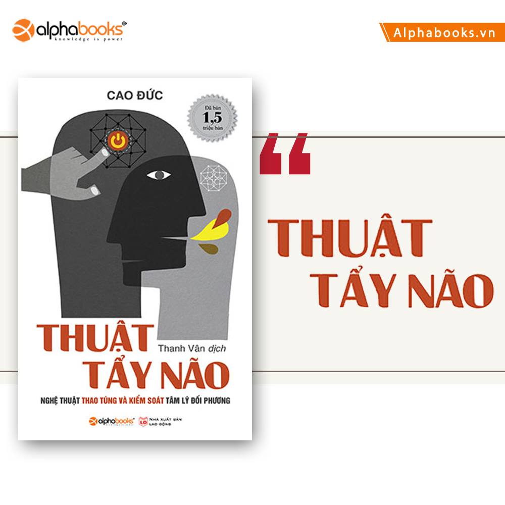 Sách - Thuật Tẩy Não - Nghệ Thuật Thao Túng Và Kiểm Soát Tâm Lý Đối Phương (Tái Bản Mới Nhất)