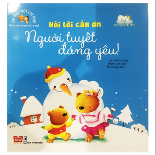 Bé Học Nói Lời Hay: Nói Lời Cảm Ơn - Người Tuyết Đáng Yêu!