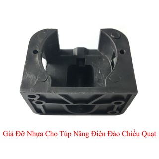 GIÁ ĐỠ NHỰA CHO TÚP NĂNG ĐIỆN ĐẢO CHIỀU QUẠT
