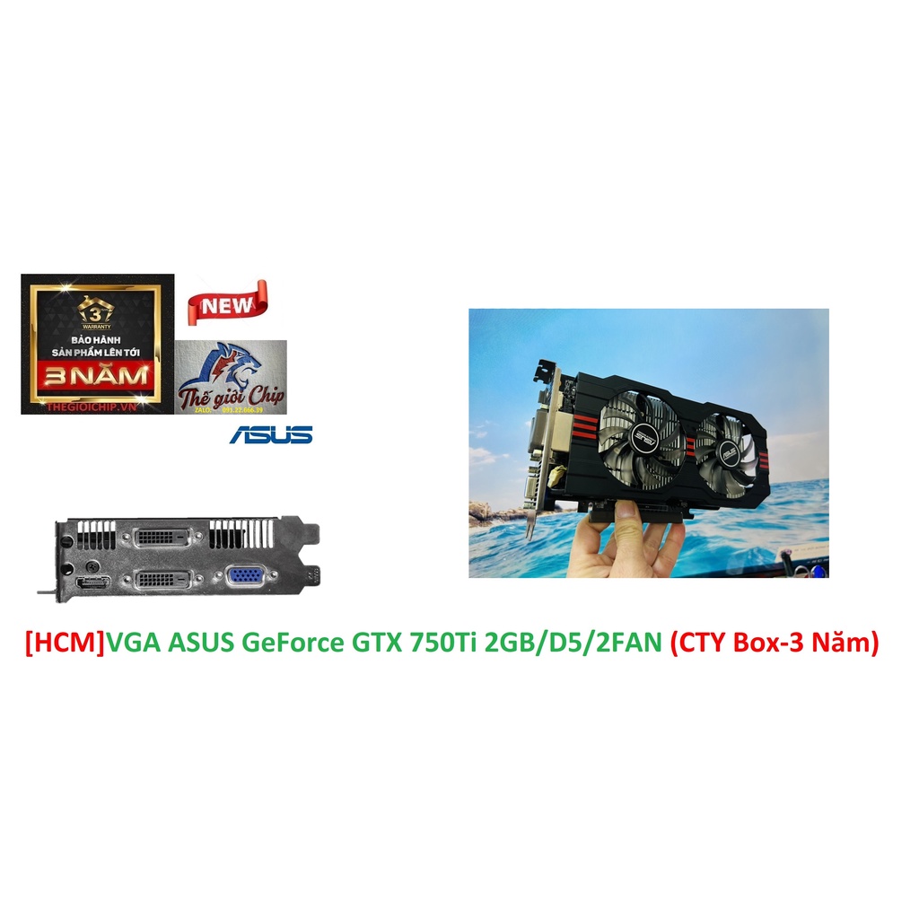 VGA (Cạc màn hình) ASUS GeForce GTX 750Ti 2GB/D5/2FAN (CTY Box-3 Năm)
