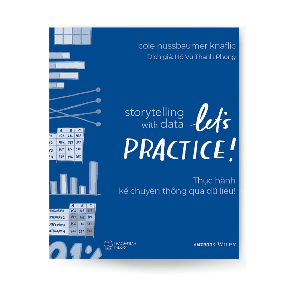 Sách - Storytelling With Data Lets Practive - Thực Hành Kể Truyện Thông Qua Dữ Liệu