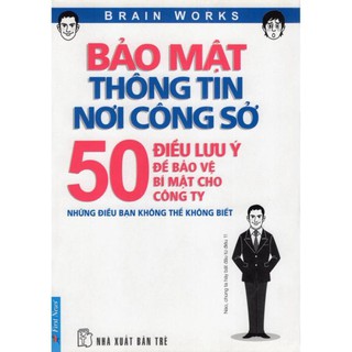 Bảo Mật Thông Tin Nơi Công Sở - 50 Điều Lưu Ý Để Bảo Vệ Bí Mật Cho Công Ty