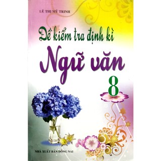 Sách - Đề Kiểm Tra Định Kì Ngữ Văn Lớp 8