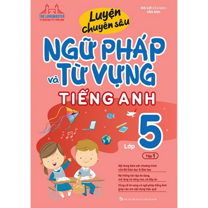 Sách - Luyện Chuyên Sâu Ngữ Pháp Và Từ Vựng Tiếng Anh Lớp 5 - Tập 1