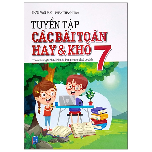 Sách Tuyển Tập Các Bài Toán Hay Và Khó 7 - Theo Chương Trình GDPT Mới - Dùng Chung Cho 3 Bộ Sách