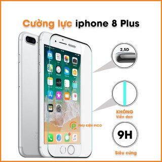 Cường lực Iphone 8 Plus viền vô cực 2.5D độ cứng 9H full màn hình
