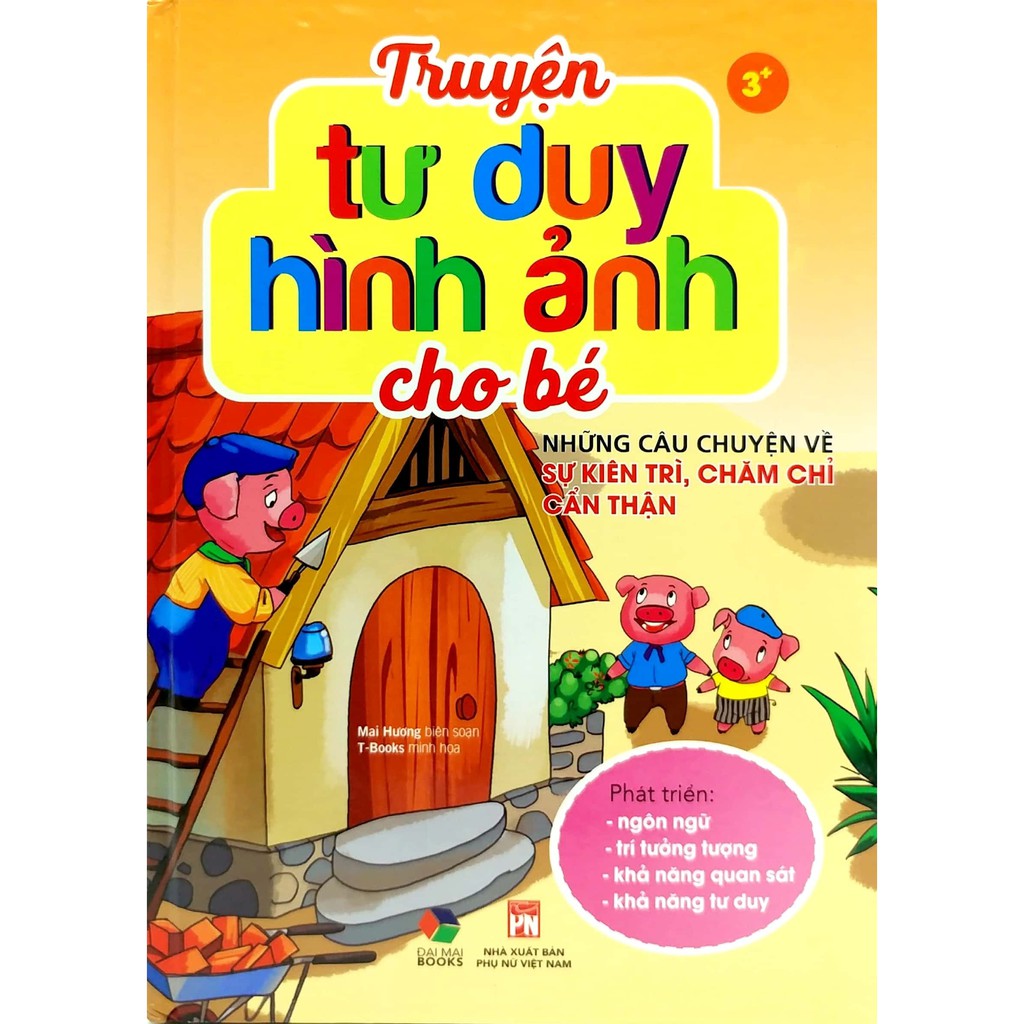 Sách - Truyện Tư Duy Hình Ảnh Cho Bé - Những Câu Chuyện Về Sự Kiên Trì, Chăm Chỉ, Cẩn Thận