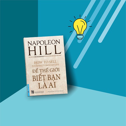Sách &gt; Napoleon Hill: Để Thế Giới Biết Bạn Là Ai (First News)