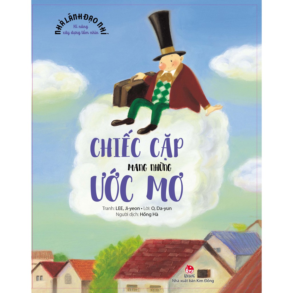 Sách - Nhà Lãnh Đạo Nhí - Kĩ Năng Xây Dựng Tầm Nhìn - Chiếc Cặp Mang Những Ước Mơ | BigBuy360 - bigbuy360.vn