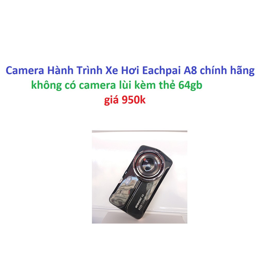 Camera Hành Trình Xe Hơi Eachpai A8, C8 HD1296P - không có camera lùi kèm thẻ 64gb