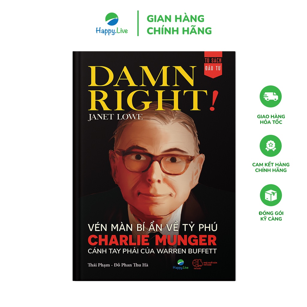 Sách Damn Right! - Vén Màn Bí Ẩn Về Tỷ Phú Charlie Munger Cánh Tay Phải Của Warren Buffet