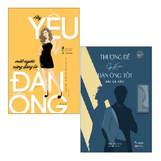 Sách AZ - Combo: Hãy Yêu Một Người Xứng Đáng Là Đàn Ông + Thượng Đế Giấu Đàn Ông Tốt Đâu Cả Rồi? (2 cuốn)