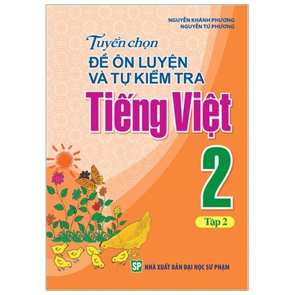 Sách: Tuyển Chọn Đề Ôn Luyện Và Tự Kiểm Tra Tiếng Việt Lớp 2 - Tập 2