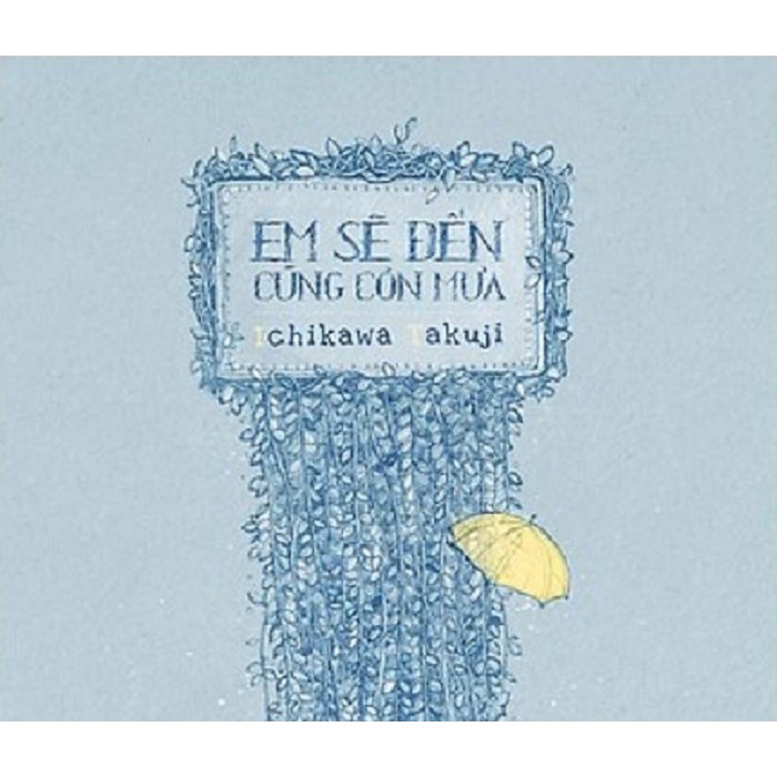 Sách - Em Sẽ Đến Cùng Cơn Mưa (Tái Bản 2018)