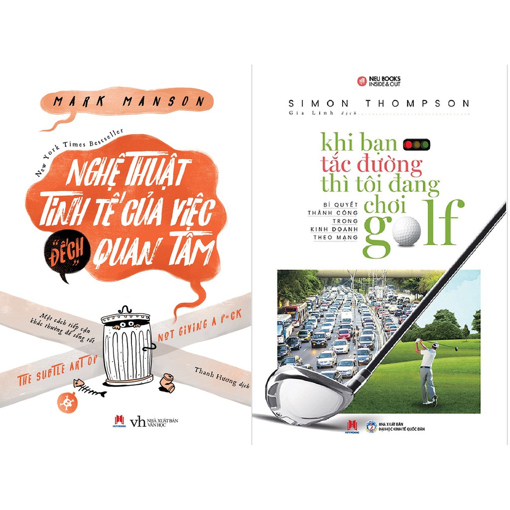 Combo Sách - Nghê Thuật Tinh Tế Của Việc đếch Quan Tâm + Khi Bạn Tắc Đường Thì Tôi Đang Chơi Golf