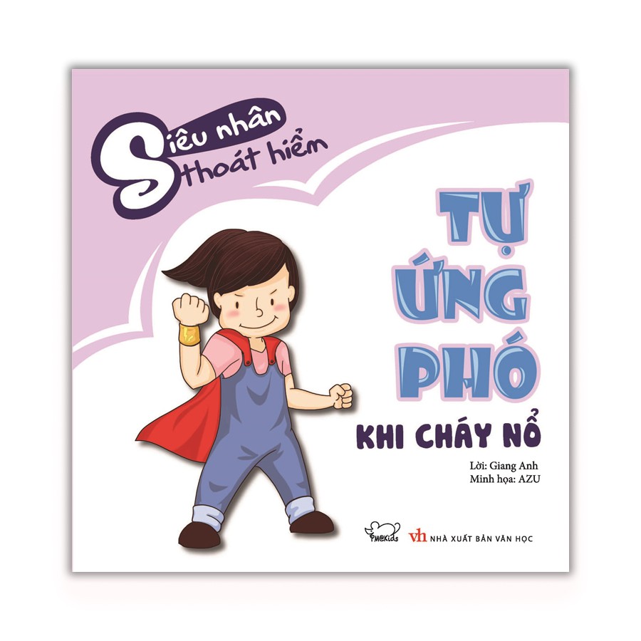 Sách thiếu nhi - Siêu nhân thoát hiểm: Tự ứng phó khi gặp cháy nổ