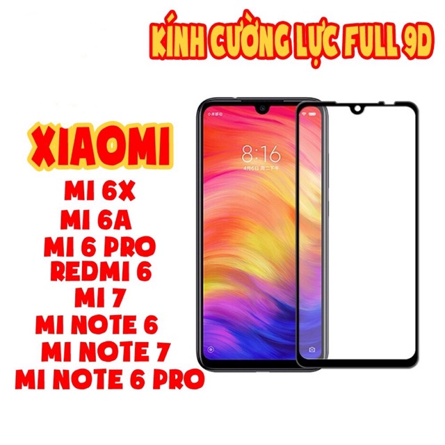 Kính cường lực Full màn 9D cho Xiaomi Mi6A/Mi6X/Mi6Pro/Redmi6/Mi7/MiNote6/MiNote6Pro/Minote6A