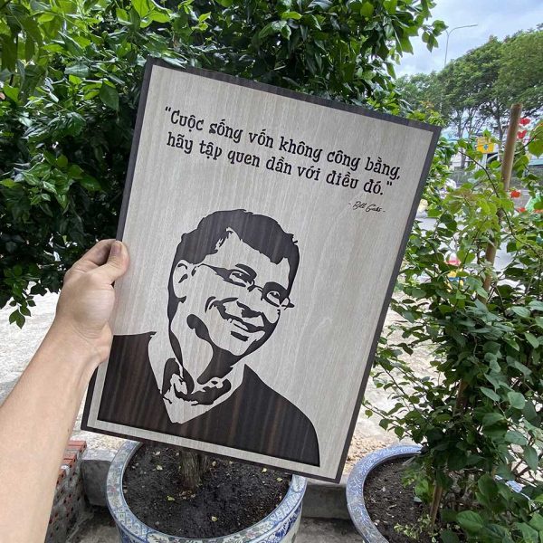 Tranh gỗ Decor tạo động lực Bill Gates &quot;Cuộc sống vốn dĩ không công bằng, hãy tập quen dần với điều đó&quot;