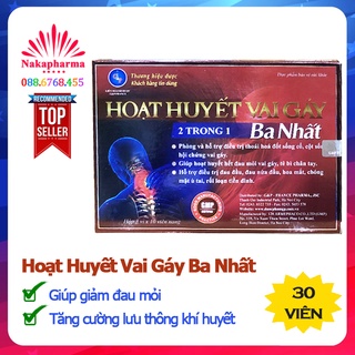 Hoạt Huyết Vai Gáy Ba Nhất – Giúp giảm đau mỏi đầu, vùng vai gáy, đau nhức xương khớp, tăng cường lưu thông khí huyết