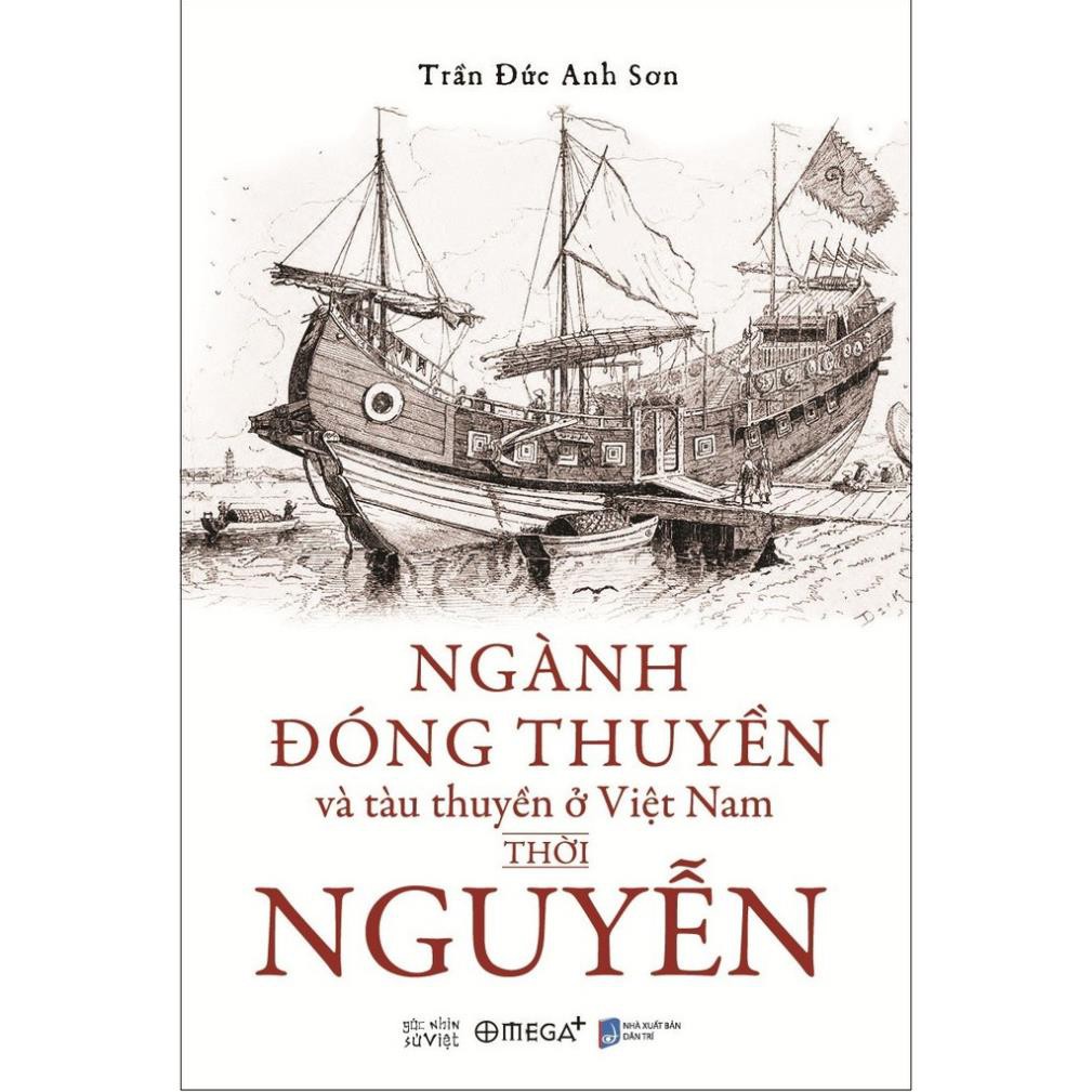 Sách - Ngành đóng thuyền và tàu thuyền ở Việt Nam thời Nguyễn-AlphaBooks