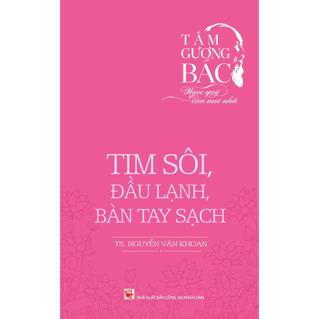 Sách - Tấm Gương Bác - Ngọc Quý Của Mọi Nhà - Tim Sôi, Đầu Lạnh, Bàn Tay Sạch