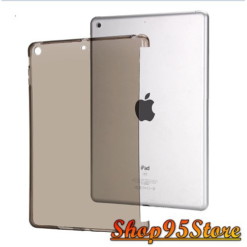 Ốp Silicon dẻo iPad Mini 1/2/3/4/5 , ipad 9.7 2017 2018 , iPad Air 1/2 , ipad 2/3/4 , ipad 10.2 gen 7 /8 ...