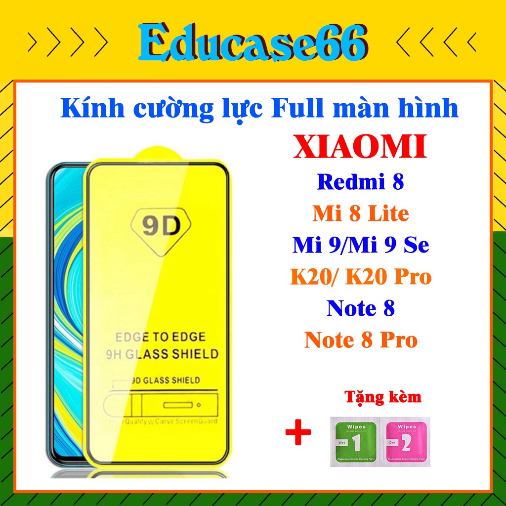 Cường lực XIAOMI REDMI 8/MI 8 LITE/MI 9/MI 9 SE/ K20/ K20 PRO/ NOTE 8/NOTE 8 PRO , Tặng kèm giấy lau kính EDUCASE66