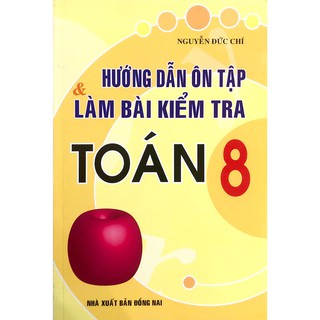 Sách - Hướng Dẫn Ôn Tập Và Làm Bài Kiểm Tra Toán Lớp 8