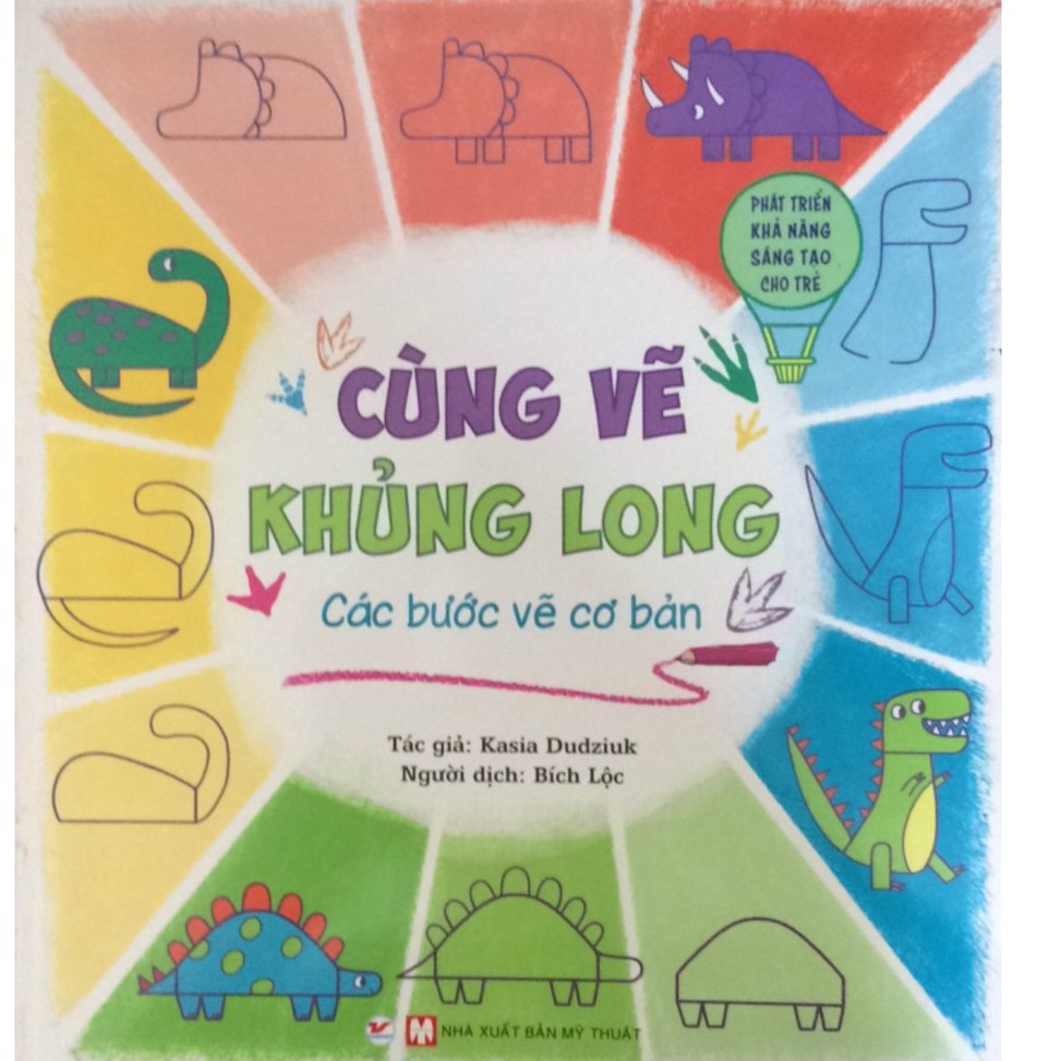 Sách - Phát Triển Khả Năng Sáng Tạo Cho Trẻ - Cùng Vẽ khủng Long Các Bước Vẽ Cơ Bản Sách Kỹ Năng Cho Bé