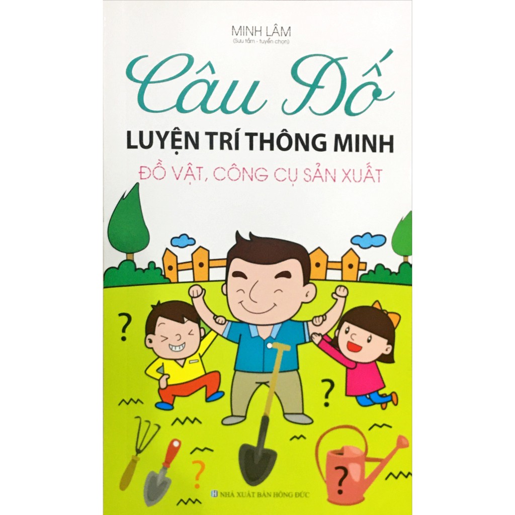 Sách -  Câu Đố Luyện Trí Thông Minh: Đồ Vật, Công Cụ Sản Xuất