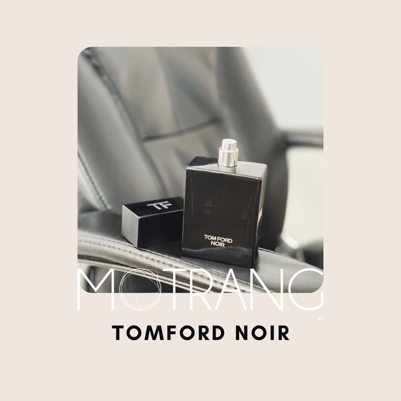 Nước Hoa Nam Thơm Lâu Tom Ford Noir For Men Hương Thanh Lịch Nam Tính 2ml - 5ml - 10ml