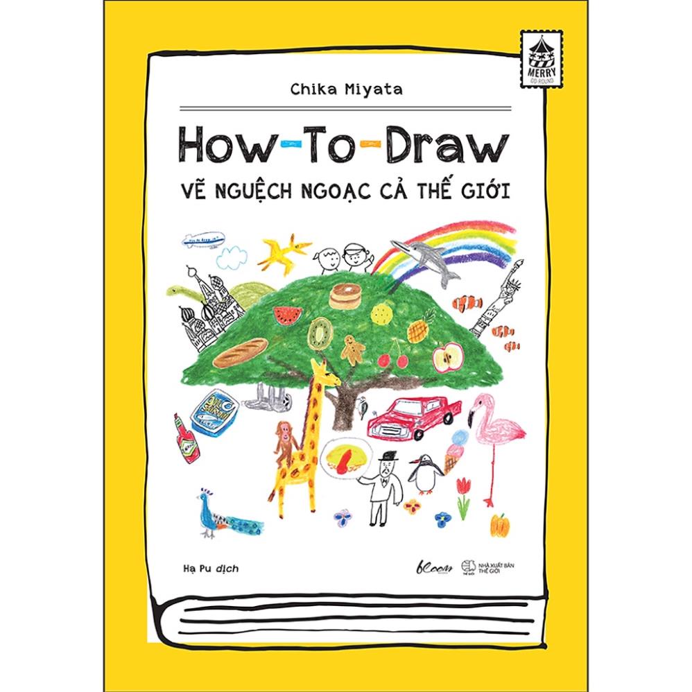 Sách - How to draw - Vẽ nguệch ngoạc cả thế giới