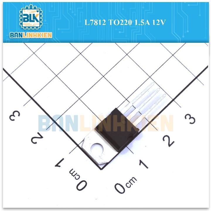 IC nguồn L7812 TO220 1.5A 12V