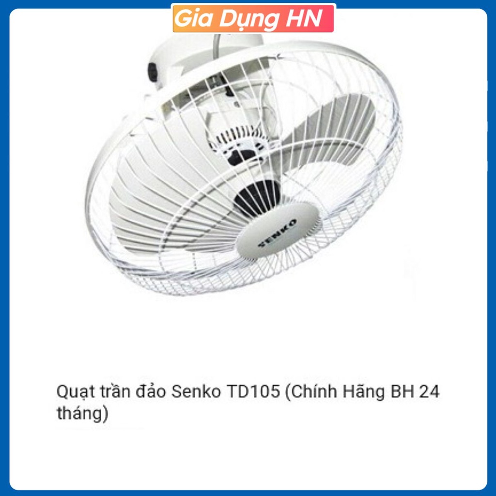 QUẠT ĐẢO TRẦN SENKO TD105 BH 12 THÁNG