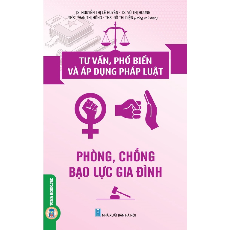 Sách - Tư Vấn, Phổ Biến Và Áp Dụng Pháp Luật: Phòng, Chống Bạo Lực Gia Đình