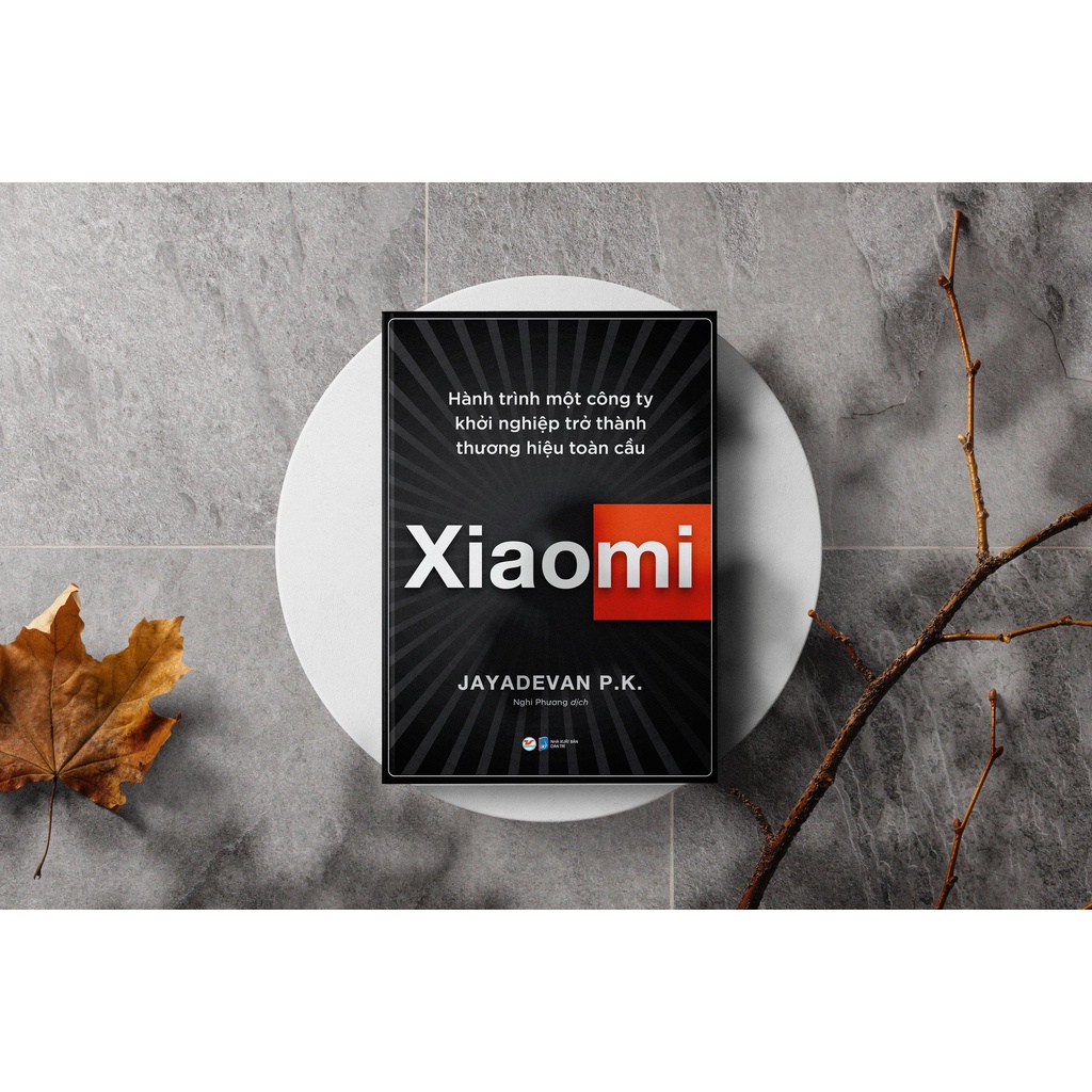 Sách - Xiaomi - Hành trình một công ty khởi nghiệp trở thành thương hiệu toàn cầu