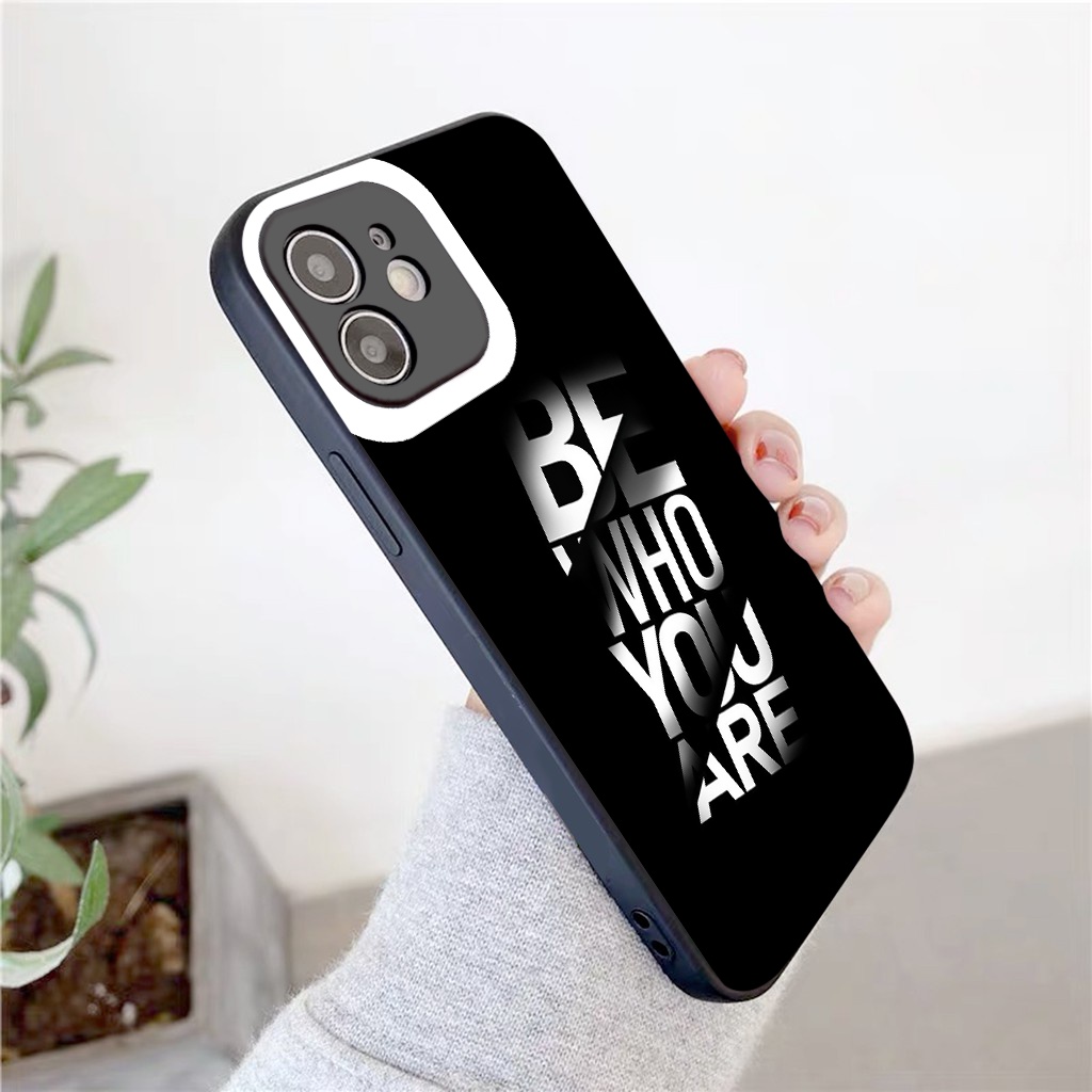 Ốp iphone vuông cạnh in chữ BE WHO ARE YOU độc lạ iphone 13/12/11/pro/max/7plus/ Xs Max/6s 7 plus 8 6 6s Plus X Xs Xr