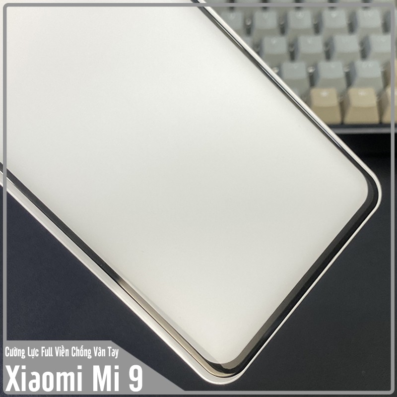 Kính cường lực Xiaomi Mi 9 chống vân tay Full viền Đen