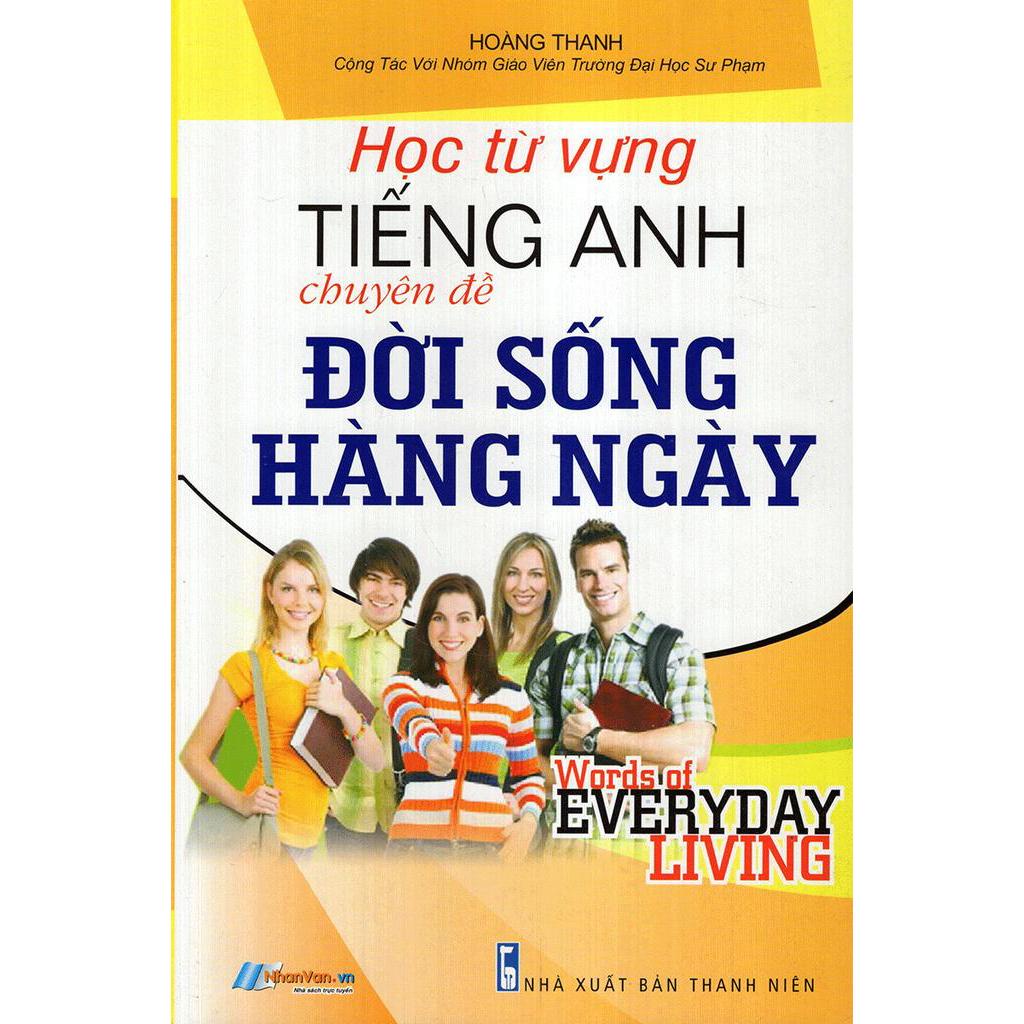 Sách Học Từ Vựng Tiếng Anh Chuyên Đề Đời Sống Hằng Ngày