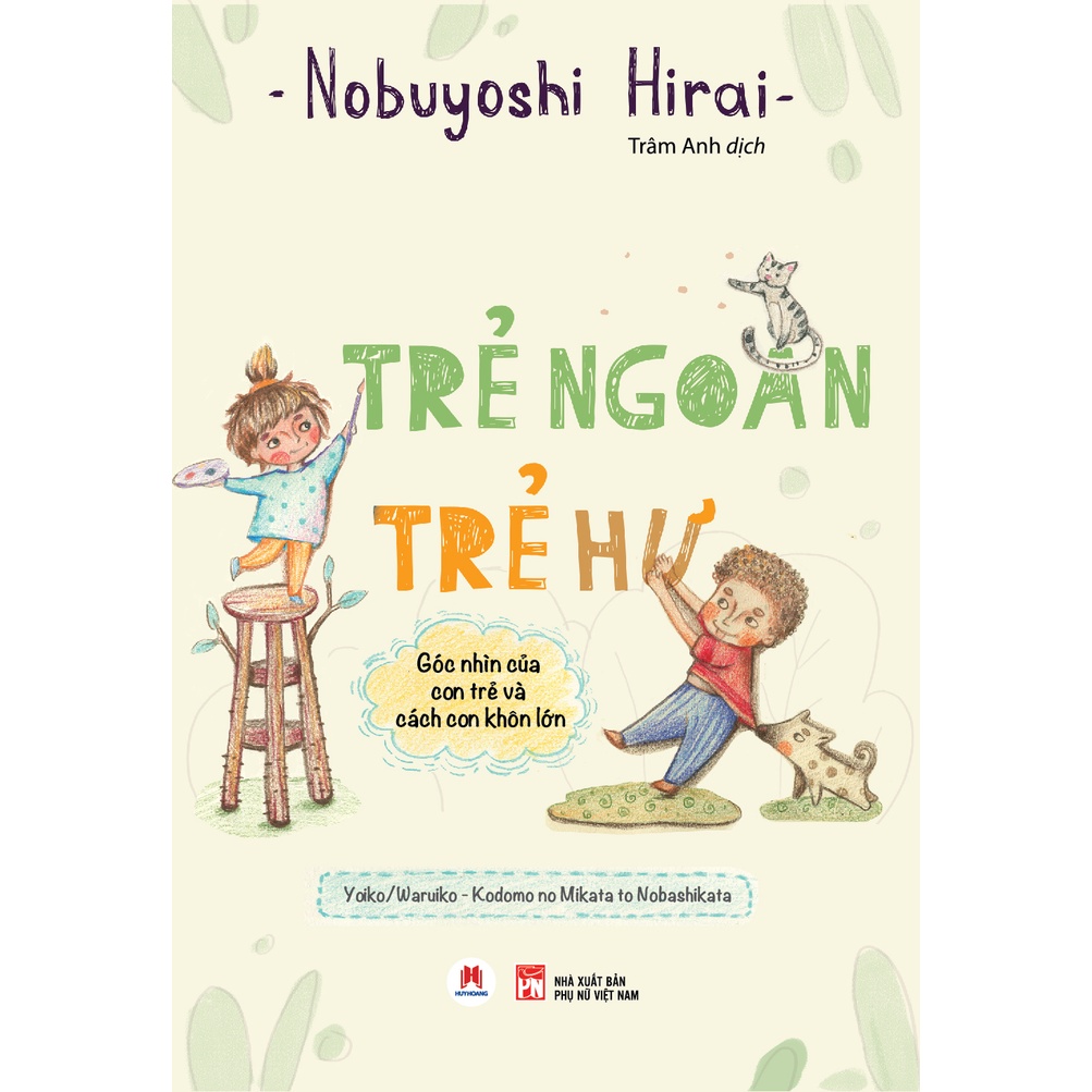 [Mã BMBAU50 giảm 7% đơn 99K] Sách - Trẻ Ngoan Trẻ Hư: Góc Nhìn Của Con Trẻ Và Cách Con Khôn Lớn