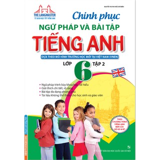Chinh Phục Ngữ Pháp Và Bài Tập Tiếng Anh Lớp 6 - Tập 2