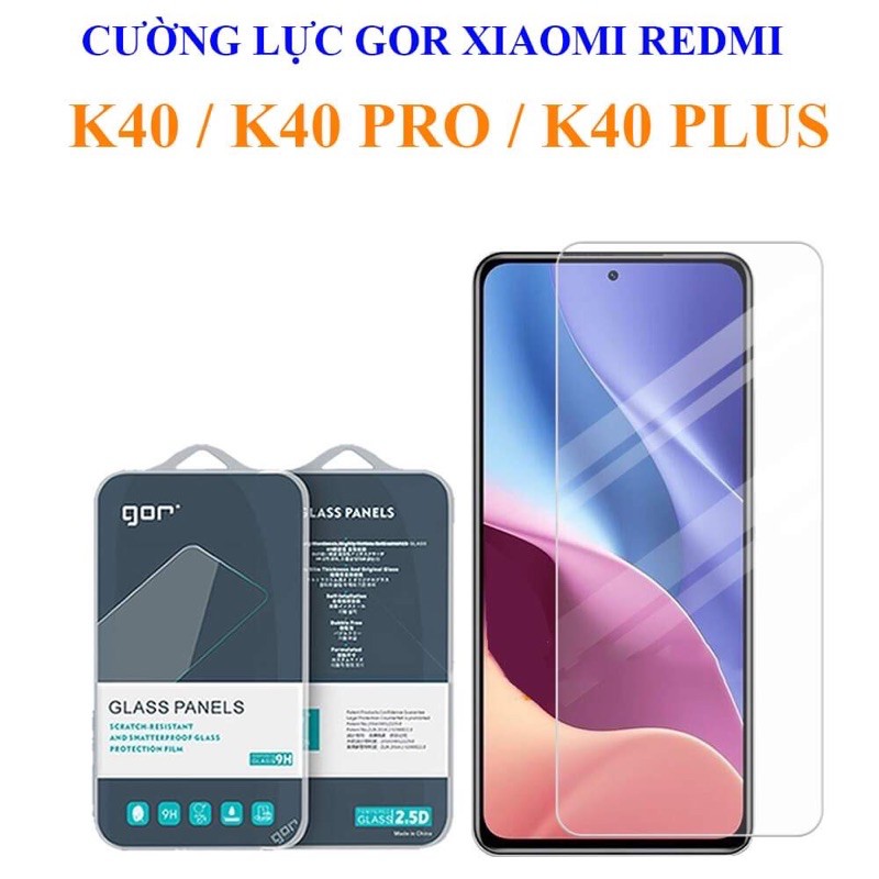 Cường Lực GOR Xiaomi redmi k40 / K40 Pro / K40 Pro Plus  Trong Suốt Chống Va Đập Chày Xước
