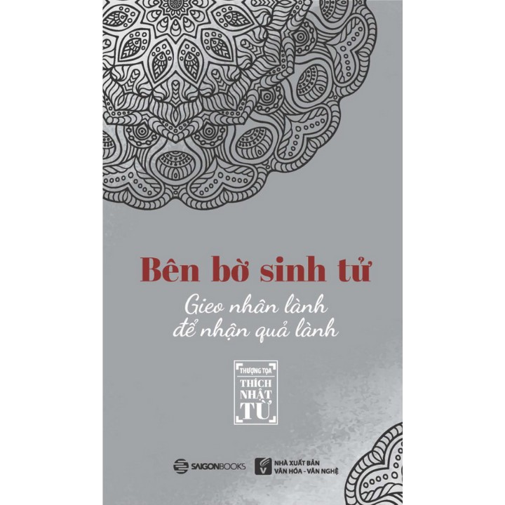 Sách - Bên Bờ Sinh Tử - Gieo Nhân Lành Để Nhận Quả Lành