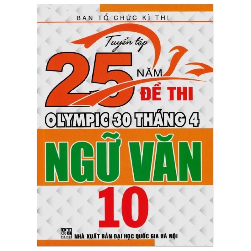 Sách - Tuyển Tập 25 Năm Đề Thi Olympic 30 Tháng 4 Ngữ Văn 10