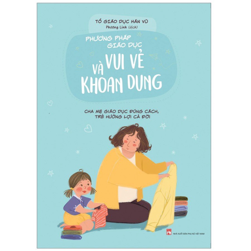 Sách - Phương Pháp Giáo Dục Vui Vẻ Và Khoan Dung - Hàng được cung cấp chính thức từ nhà phân phối -