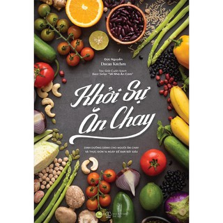 Sách - Khởi Sự Ăn Chay - Dinh Dưỡng Dành Cho Người Ăn Chay Và Thực Đơn 14 Ngày Để Bạn Bắt Đầu