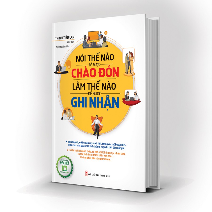 Sách: Nói Thế Nào Để Được Chào Đón, Làm Thế Nào Để Được Ghi Nhận (Bìa Cứng)