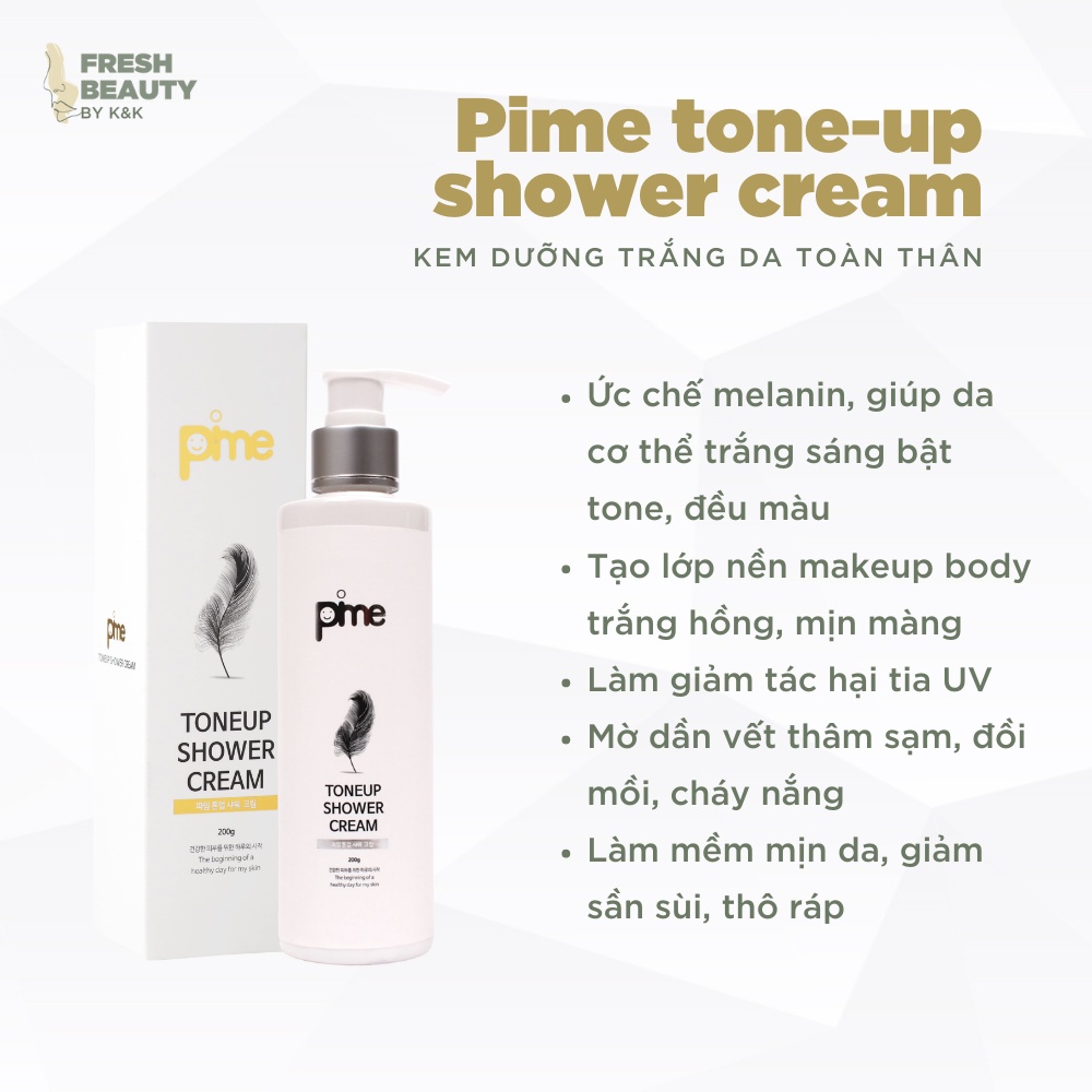 Kem ủ tắm trắng body Pime Toneup Shower Cream dạng sữa dưỡng giúp trắng bật tone toàn thân, giảm sần, làm mịn da 200g